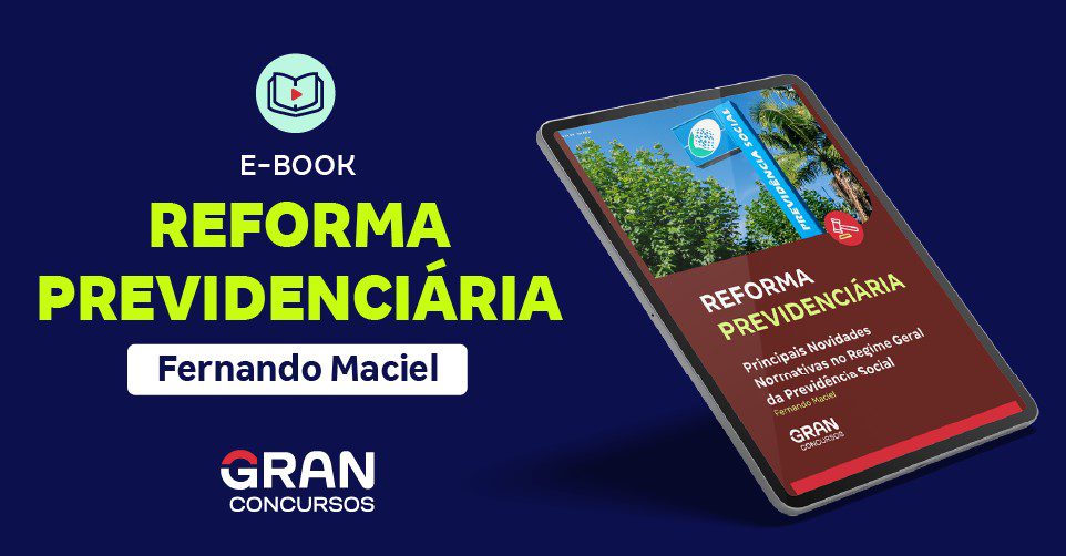 Reforma Previdenciária para concursos: estude com o ebook gratuito!