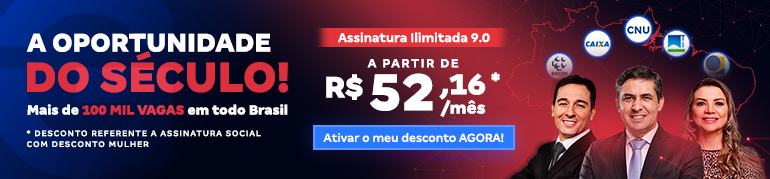 Mais de 100 mil vagas em todo o Brasil. CNU, Caixa, TSE, BAcen e mais outras diversas oportunidades. Assinatura Ilimitada 9.0 a partir de R$ 52,16. Confira!