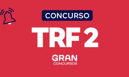 Concurso TRF 2: editais previstos, autorizados, publicados e em andamento para o concurso do Tribunal Regional da 2ª Região