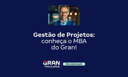 Gestão de Projetos: conheça o MBA do Gran!