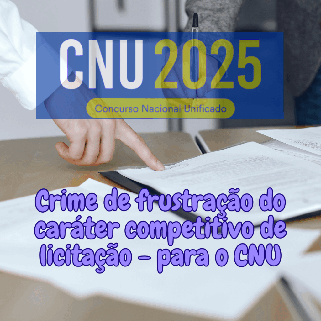 Crime de Frustração do caráter competitivo de licitação para o CNU